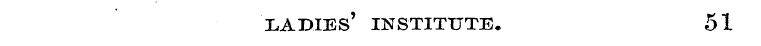 ladies' institute. 51