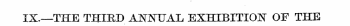 IX.—THE THIKD ANJSTTAL EXHIBITION OF THE
