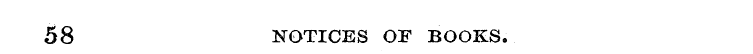 58 NOTICES OF BOOKS.