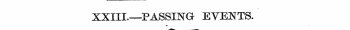 XXIII.—PASSING EYENTS.