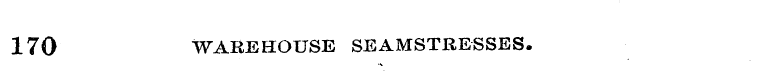 170 WAREHOUSE SEAMSTRESSES.