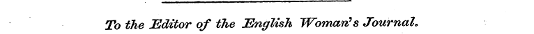 To the Editor of the English JVoman's Jo...