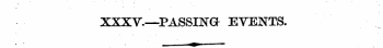 XXXV.—PASSING EVENTS.