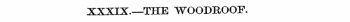XXXIX.—THE WOODROOF.