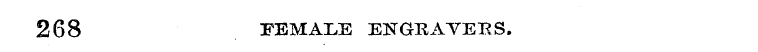 268 FEMALE ENGRAVERS.