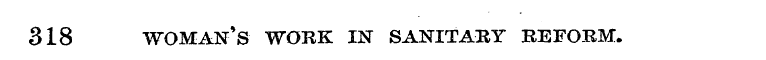 318 woman's work in sanitary reform.