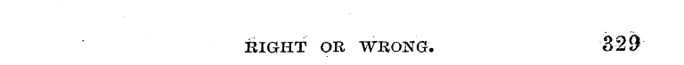 RIGHT OR WRONG. 829