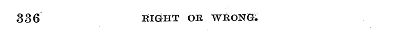 336 RIGHT OR WRONG;