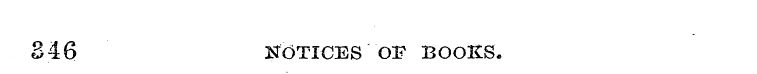 346 NOTICES OF BOOKS.