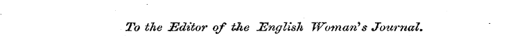 To the Editor of the English Woman 9 s J...