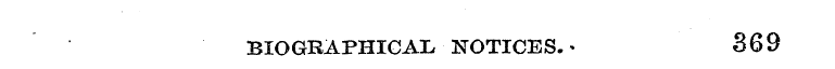 BIOGRAPHICAL NOTICES.* 369