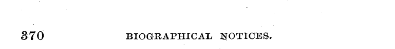 370 BIOGRAPHICAL NOTICES.