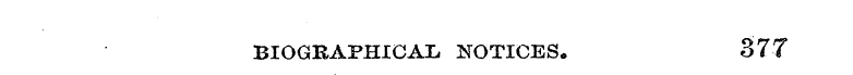 BIOGRAPHICAL NOTICES. 377