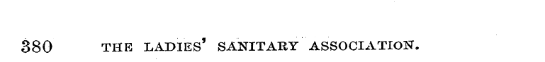 380 THE LADIES 5 SANITARY ASSOCIATION.