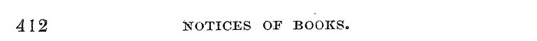 412 NOTICES OE BOOKS.