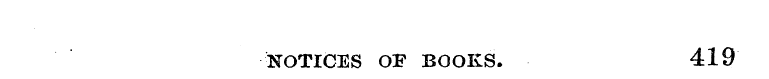 ¦ ¦NOTICES OF BOOKS. 419