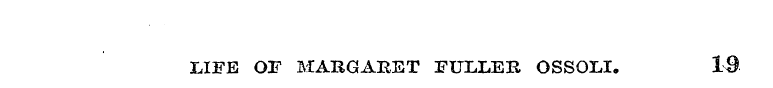 LIFE OF MARGARET FULLER OSSOLI, 19