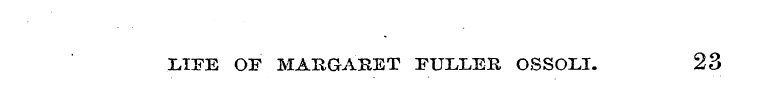 LIFE OF MAEGARET FULLER OSSOLI. 23