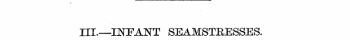 IH.—INFANT SEAMSTRESSES.