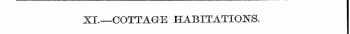 XI.—OOTTAG-E HABITATION'S.