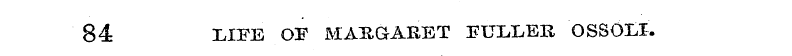 84 LIFE OF MARGARET EULIiER OSSOLI.