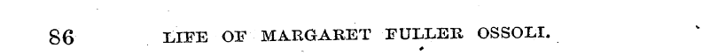 86 LIFE OF MARGARET FULLER OSSOLI.