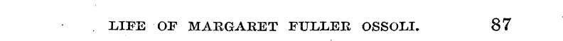 LIFE OF MARGARET FULLER OSSOLI. 87