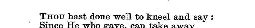 Since Thou He hast who done well can to ...