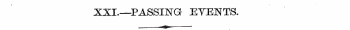 XXI.—PASSING EYENTS. —«*—