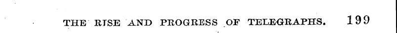 THE RISE AND PROGRESS OF TELEGRAPHS. 199