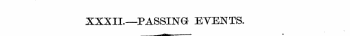 XXXII.—PASSINGI- EYENTS. *