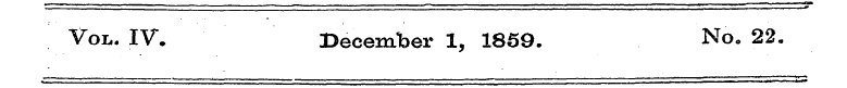 Vol. IV* . December 1, 1859. No. 22.