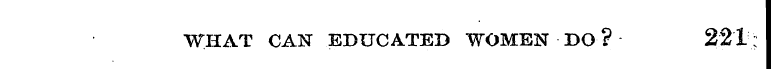 WHAT CAN EDUCATED WOMEN DO?- 221;
