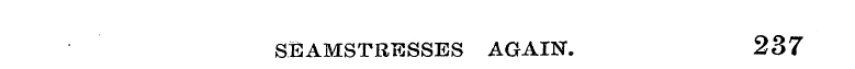 SEAMSTRESSES AGAIN. 237