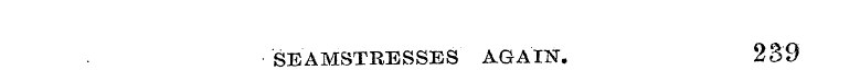•SEAMSTRESSES AGAIN. 239