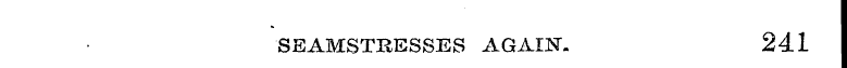 SEAMSTRESSES AGAIN. 241