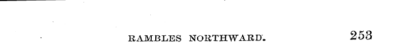 RAMBLES NORTHWARD. 253