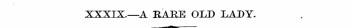 XXXIX.—A BAKE OLD LADY. -< iafc i . ¦¦ -