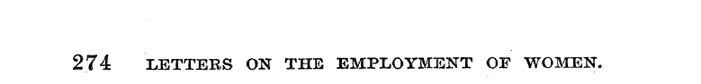 274 LETTEBS ON THE EMPLOYMENT OF WOMEN.