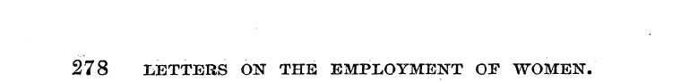 278 LETTERS ON THE EMPLOYMENT OF WOMEN.