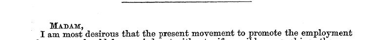 I am Madam most , desirous that the pres...