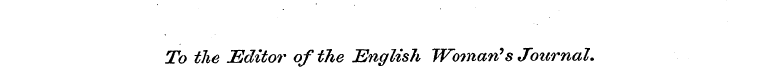 To the Editoi* of the English Woman"*s J...
