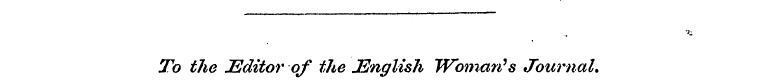 To the Editor of the English Woman's Jou...