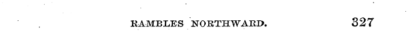 EAMBLES NORTHWARD. 327