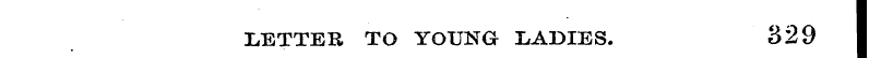 LETTER TO YOUNG LADIES. 329