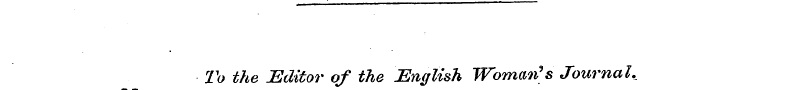 To the Editor of the English Woman 9 s J...