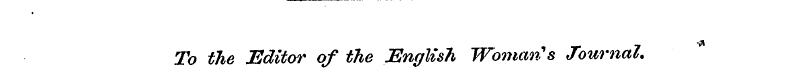 To the Editor of the English Woman?s Jou...