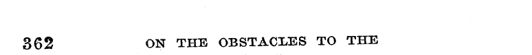 362 ON THE OBSTACLES TO THE