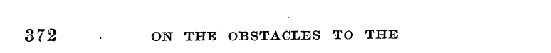 372 ON THE OBSTACLES TO THE