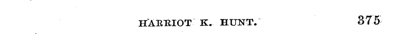 H'AREIOT K. HUNT. 375